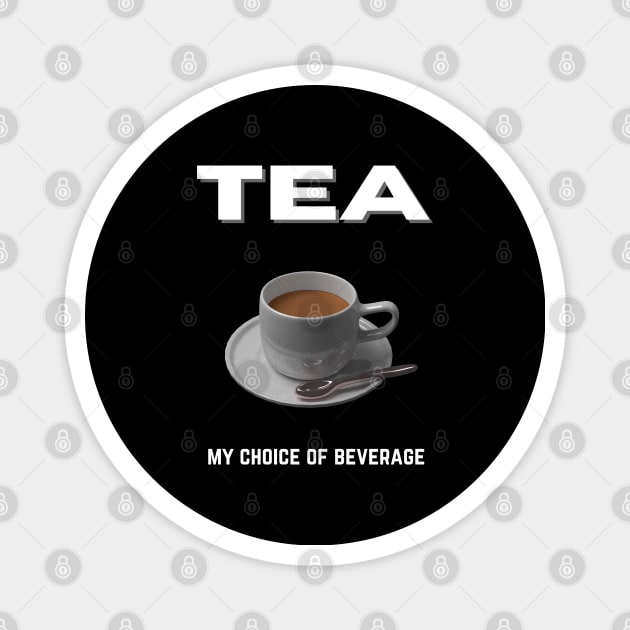 Tea my choice of beverage Magnet by InspiredCreative